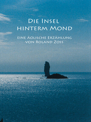 cover image of Die Insel hinterm Mond: eine äolische Erzählung